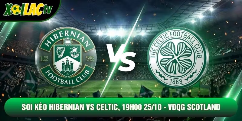 Soi Kèo Hibernian Vs Celtic, 19h00 25/10 – VĐQG Scotland
