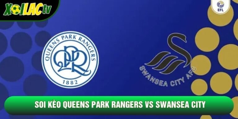 Soi Kèo Queens Park Rangers Vs Swansea City 21h00 Ngày 24/10 - Hạng Nhất Anh